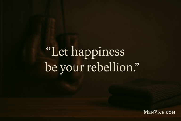 Let happiness be your rebellion